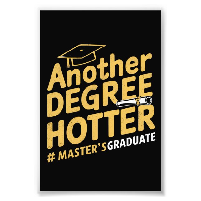 Another Degree Hotter Master's Degree Graduation Photo Print (Front)