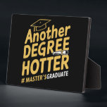 Another Degree Hotter Master's Degree Graduation Plaque<br><div class="desc">Another Degree Hotter Master's Degree Graduation</div>