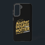Another Degree Hotter Master's Degree Graduation Samsung Galaxy Case<br><div class="desc">Another Degree Hotter Master's Degree Graduation</div>