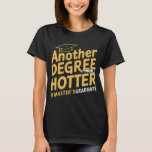 Another Degree Hotter Master's Degree Graduation T-Shirt<br><div class="desc">Another Degree Hotter Master's Degree Graduation</div>