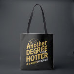 Another Degree Hotter Master's Degree Graduation Tote Bag<br><div class="desc">Another Degree Hotter Master's Degree Graduation</div>