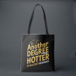 Another Degree Hotter Master's Degree Graduation Tote Bag<br><div class="desc">Another Degree Hotter Master's Degree Graduation</div>