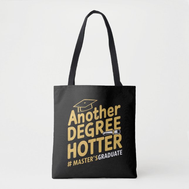 Another Degree Hotter Master's Degree Graduation Tote Bag (Front)