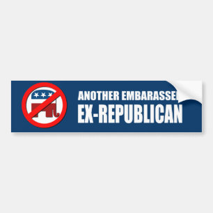Another Embarassed Ex-Republican Bumper Sticker