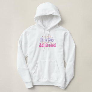 Another Fine Day Ruined By Adulthood funny Saying Hoodie