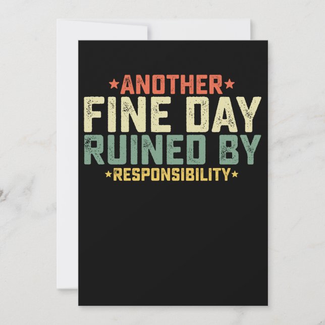Another Fine Day Ruined By Responsibility Invitation (Front)
