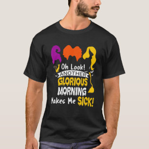 Another Glorious Morning Makes Me Sicks Halloween T-Shirt