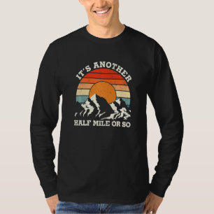 Another Half Mile Camping Camper Mountain Hiking T-Shirt