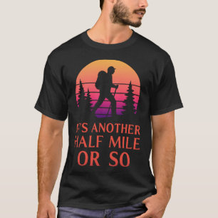 Another Half Mile Hiking Hiker Mountain Backpacker T-Shirt