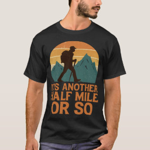 Another Half Mile Hiking Hiker Mountain Backpacker T-Shirt