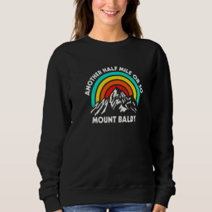Another Half Mile Or So Hiking Mount Baldy Hiker A Sweatshirt
