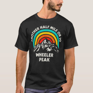 Another Half Mile Or So Hiking Wheeler Peak Hiker T-Shirt