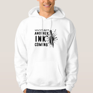 Another INK Coming - Funny Quote for Tattoo Artist Hoodie