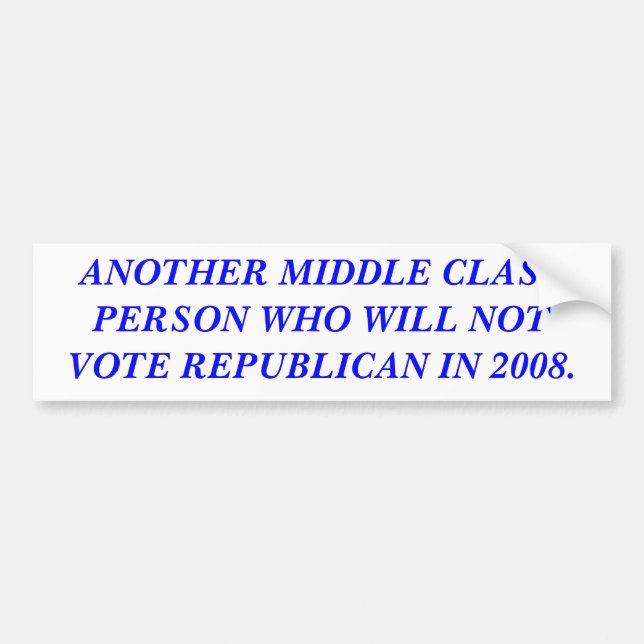 ANOTHER MIDDLE CLASS PERSON BUMPER STICKER (Front)