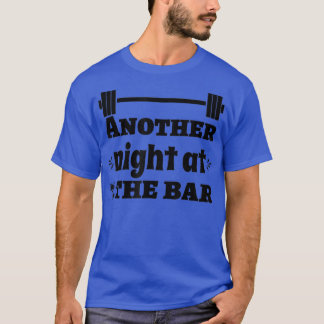 Another Night At The Bar Deadlift Squats Workout G T-Shirt