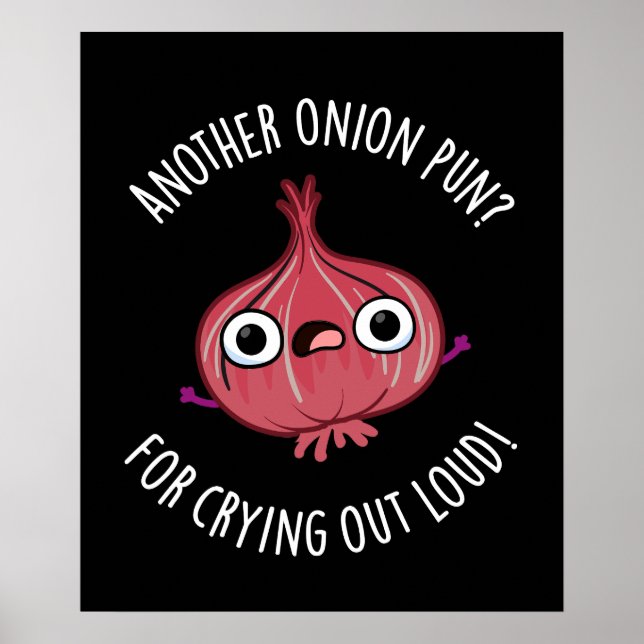 Another Onion Pun For Crying Out Loud Pun Dark BG Poster (Front)