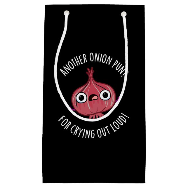 Another Onion Pun For Crying Out Loud Pun Dark BG Small Gift Bag (Front)