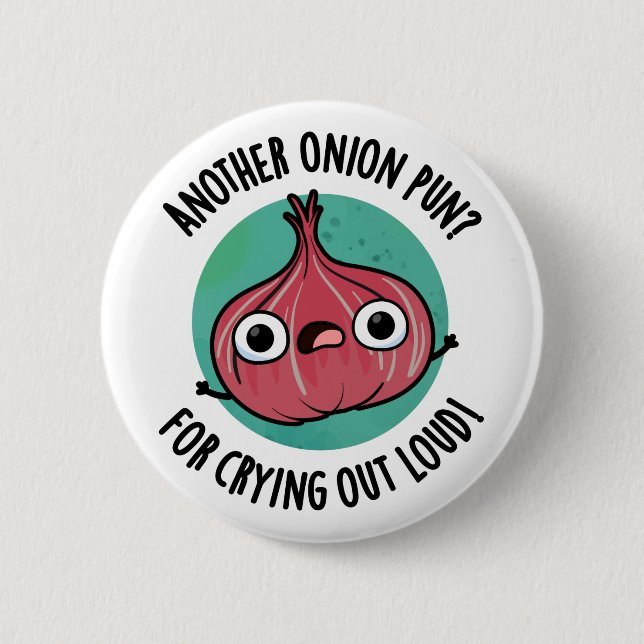 Another Onion Pun For Crying Out Loud Veggie Pun 6 Cm Round Badge (Front)