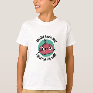 Another Onion Pun For Crying Out Loud Veggie Pun T-Shirt