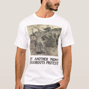 Another Phoney Grassroots Protest T-Shirt