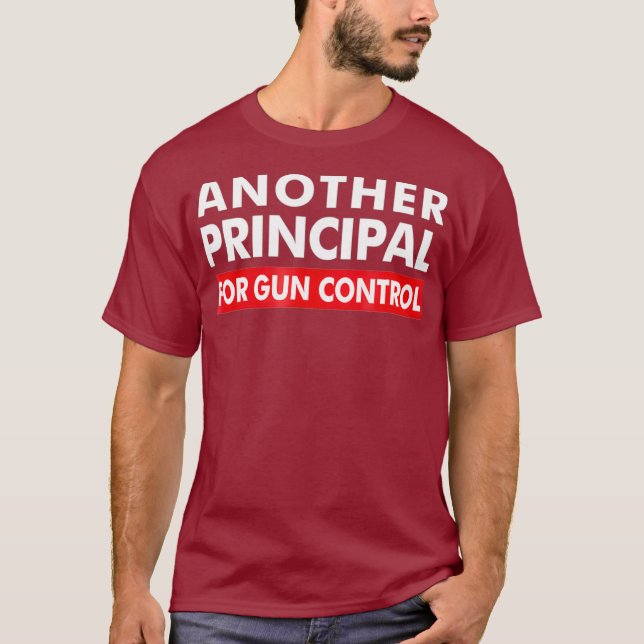Another Principal For Gun Control  AntiGun T-Shirt (Front)
