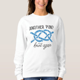 Another Pun Knot Again Sweatshirt