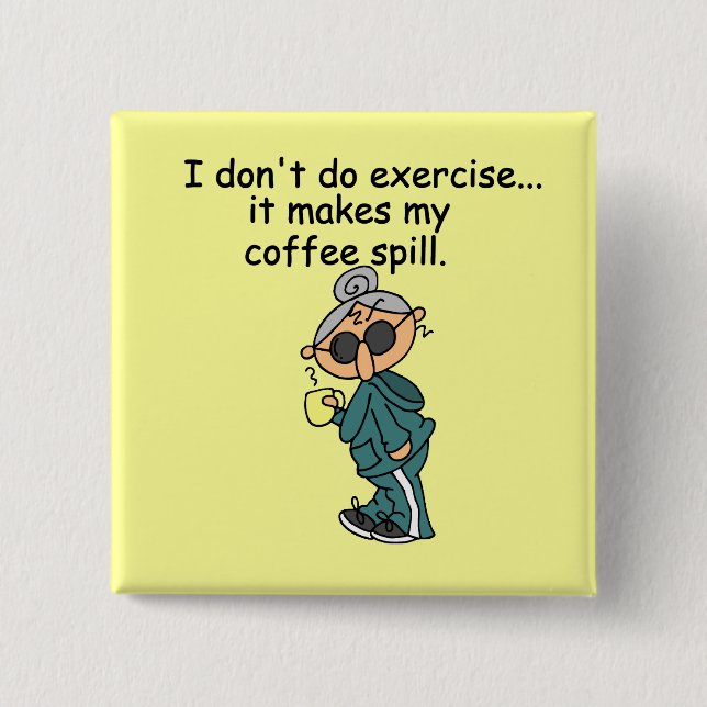 Another Reason Not To Exercise 15 Cm Square Badge (Front)