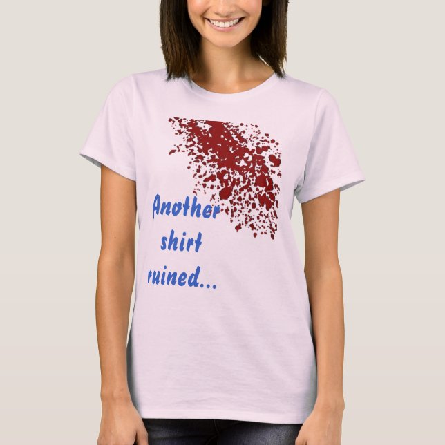 Another shirt ruined (Front)