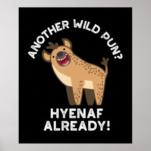 Another Wild Pun Hyenaf Already Animal Pun Dark BG Poster
