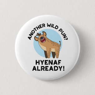 Another Wild Pun Hyenaf Already Funny Animal Pun 6 Cm Round Badge
