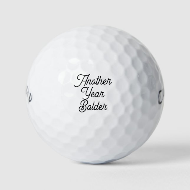 Another Year Bolder | Funny Birthday Gift Golf Balls (Front)