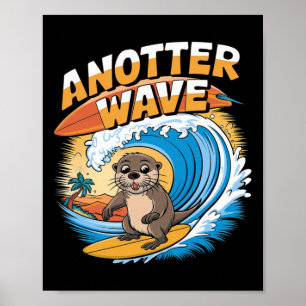 Anotter Wave - Funny Surfing Pun Surfer Otter Poster