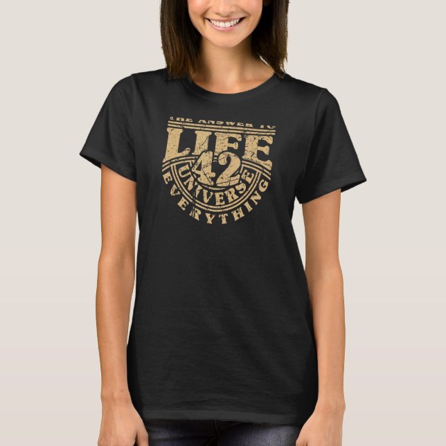 Answer To Life Universe And Everything 42 Is Meani T-Shirt (Front)