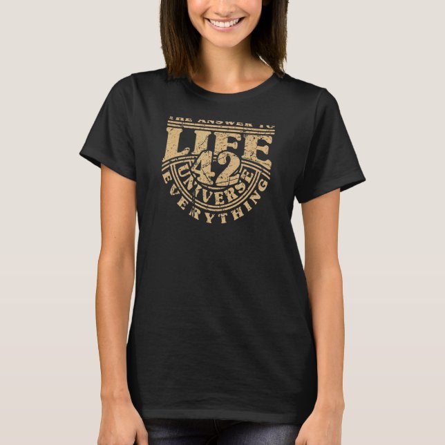 Answer To Life Universe And Everything 42 Is Meani T-Shirt (Front)