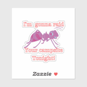 Ant raiding your campsite tonight. Funny