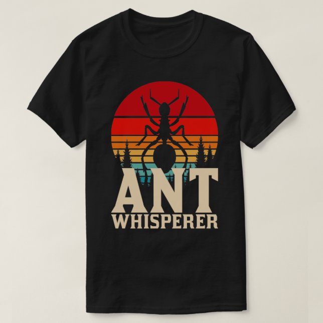 Ant Whisperer Ants T-Shirt (Design Front)