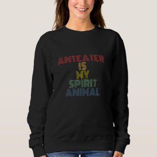 Anteater Is My Spirit Animal retro 70s vintage Sweatshirt