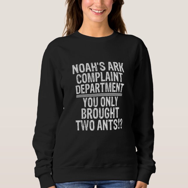 Anteater Noahs Ark Complaint Dept Only 2 Ants Chri Sweatshirt (Front)