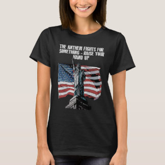 Anthem Fights for Something Independence 4th of Ju T-Shirt