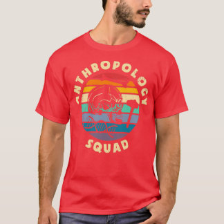 Anthropologist Anthropology Squad T-Shirt
