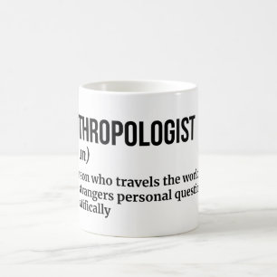 Anthropologist Coffee Mug - Funny Definition