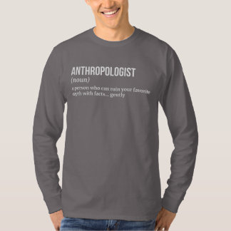 Anthropologist - Field Research Expert T-Shirt