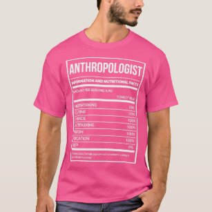 Anthropologist Funny Anthropology Nutrition Label  T-Shirt