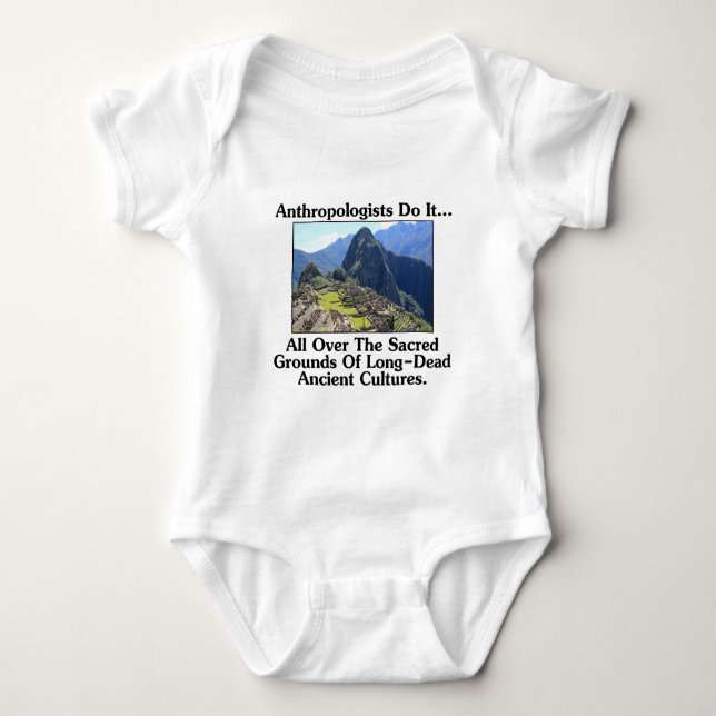 Anthropologists Do It... All Over Sacred Grounds.. Baby Bodysuit (Front)