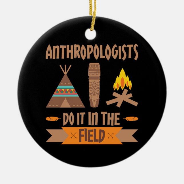 Anthropologists Do It In the Field Anthropology Ceramic Tree Decoration (Front)