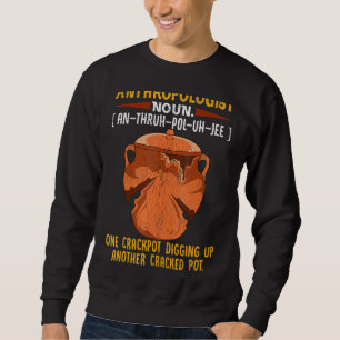 Anthropology Anthropologist Definition Forensic Sc Sweatshirt
