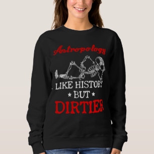 Anthropology Anthropologist History Ethnography Ar Sweatshirt