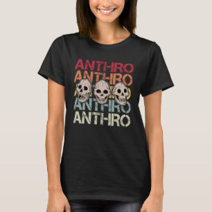 Anthropology Anthropologist Humorous Saying Profes T-Shirt