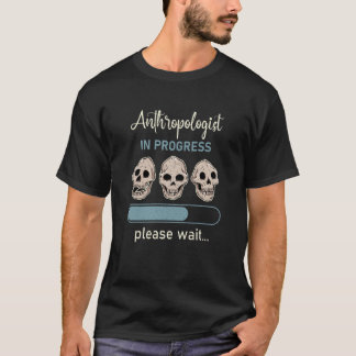 Anthropology Anthropologist Humorous Saying Profes T-Shirt