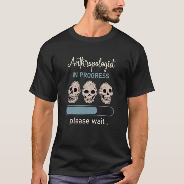 Anthropology Anthropologist Humourous Saying Profe T-Shirt (Front)